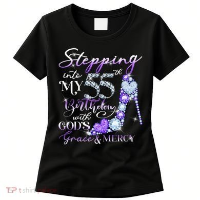 Stepping into my 55th birthday with God's grace & Mercy Women's T-Shirt