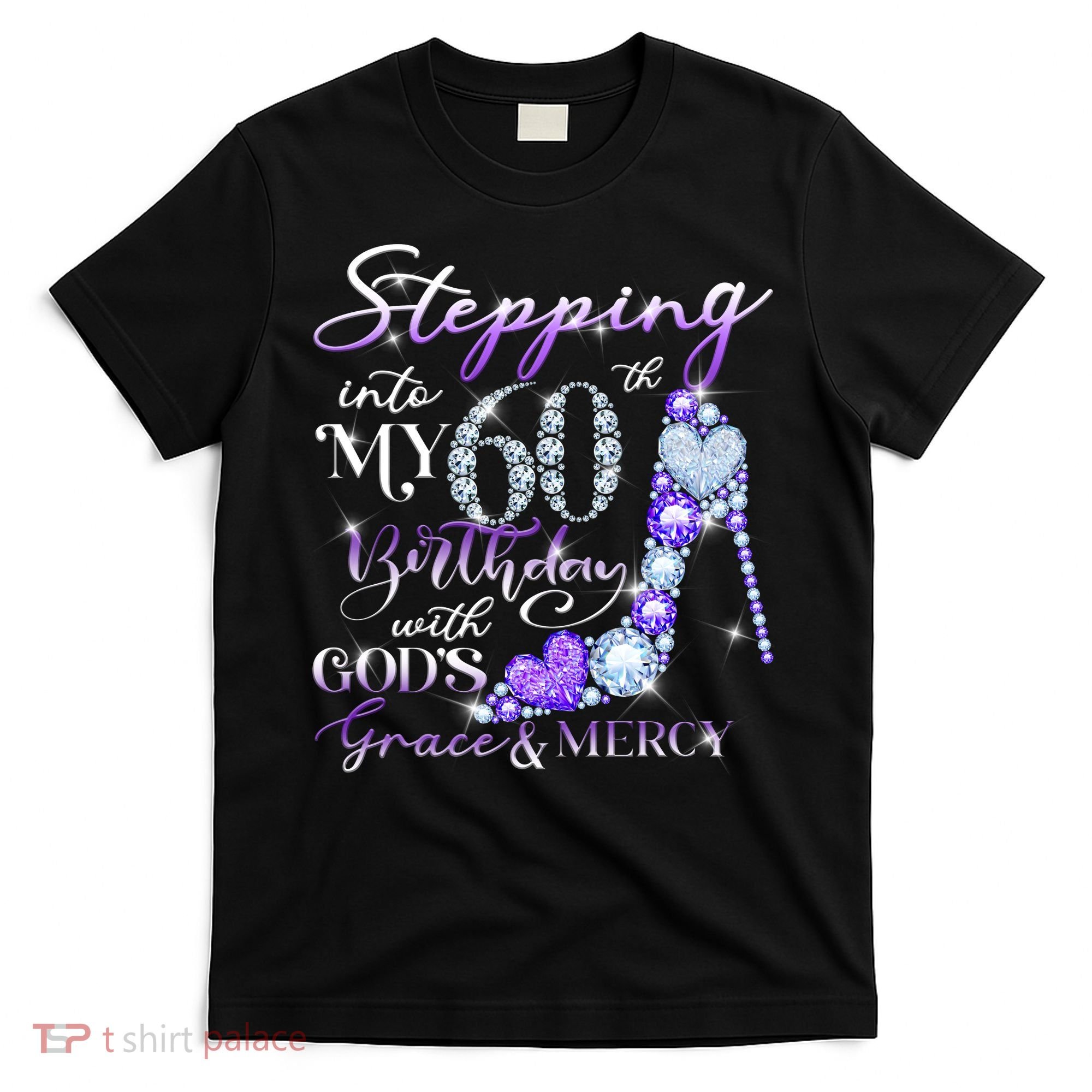 Stepping into my 60th birthday with God's grace & Mercy T-Shirt