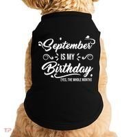 September Is My Birthday Yes The Whole Month Birthday Doggie Tank thumb 0