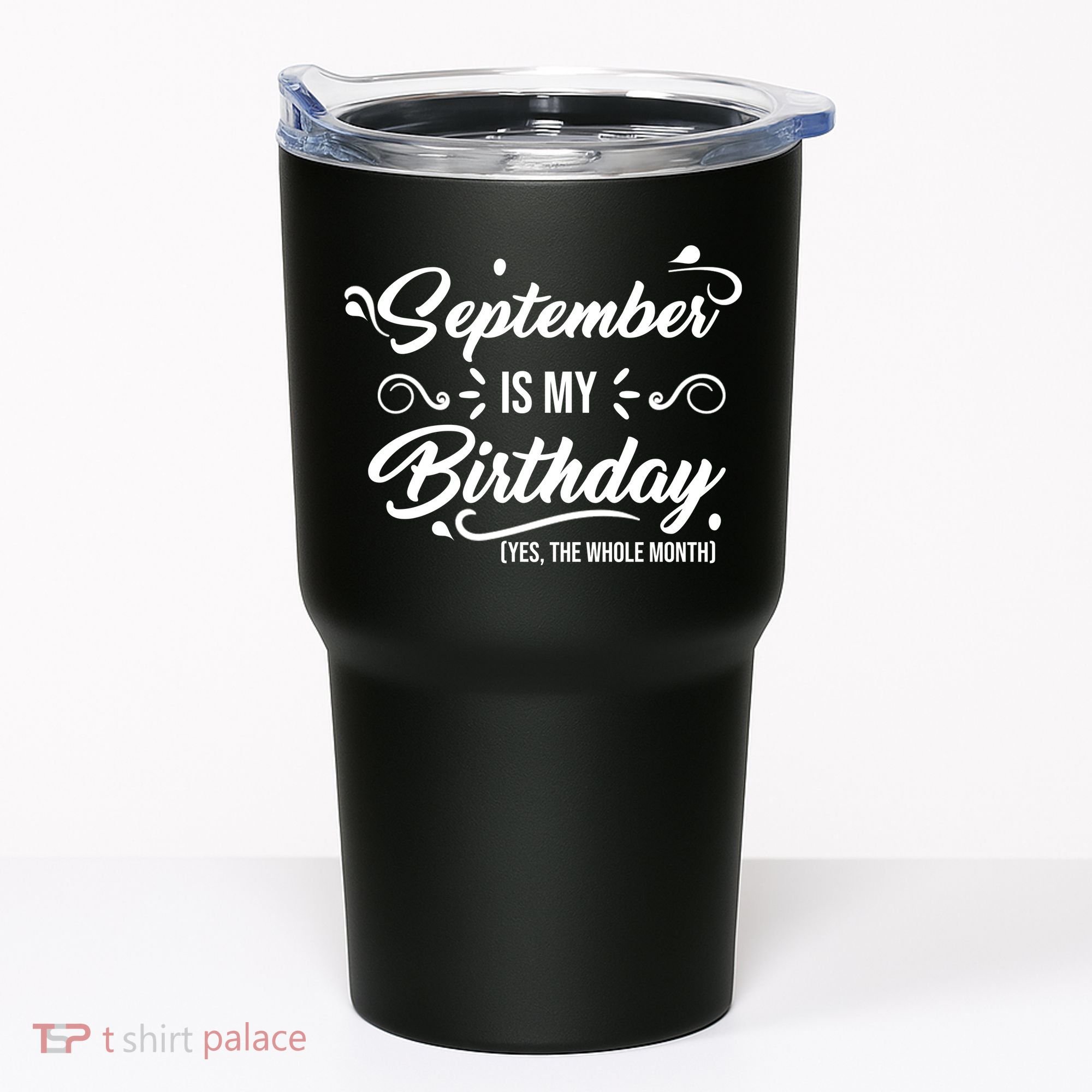 September Is My Birthday Yes The Whole Month Birthday Tumbler