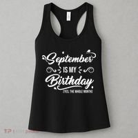 September Is My Birthday Yes The Whole Month Birthday Women's Tank Top thumb 3