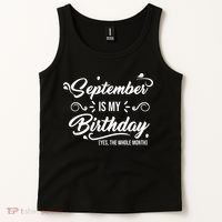 September Is My Birthday Yes The Whole Month Birthday Tank Top thumb 2