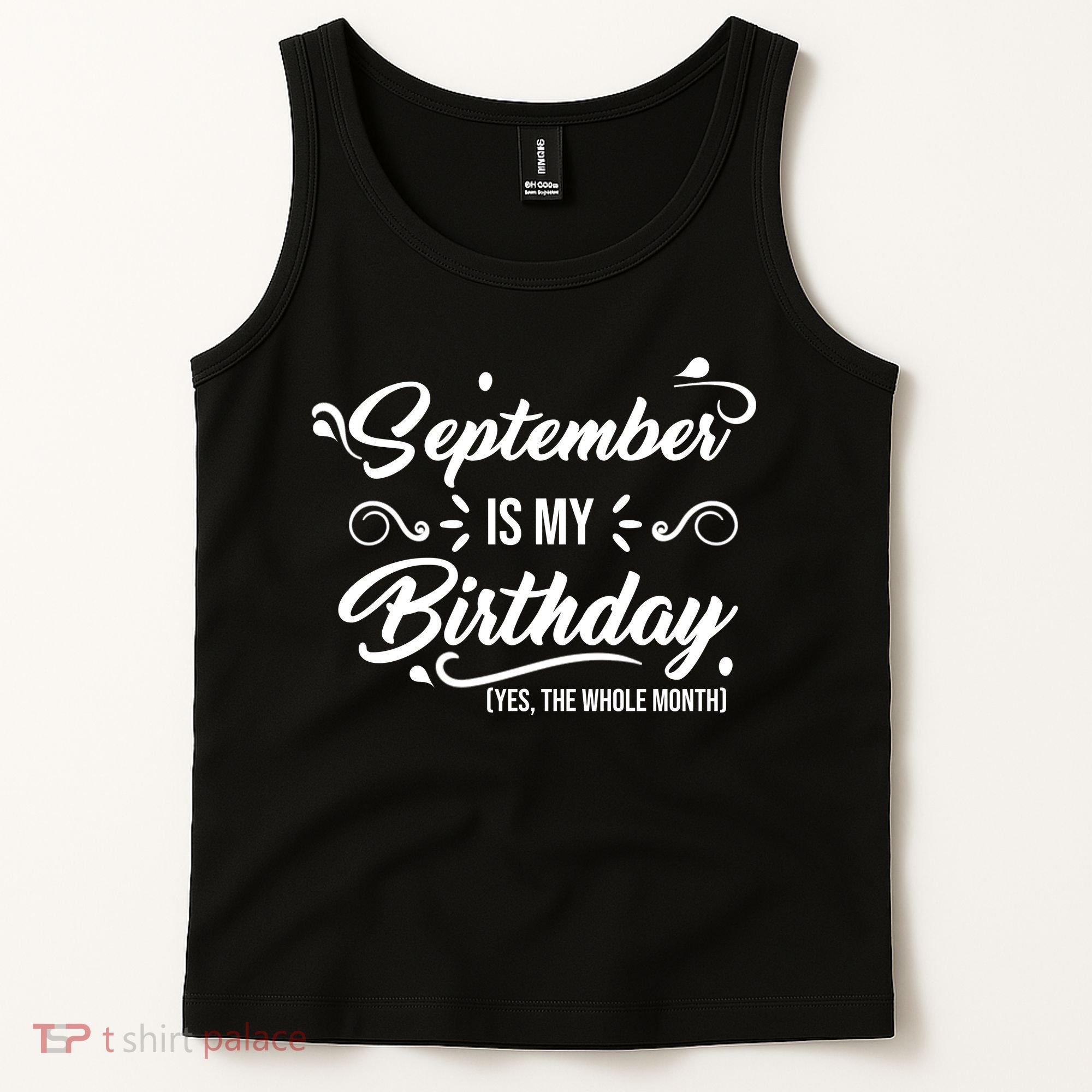September Is My Birthday Yes The Whole Month Birthday Tank Top