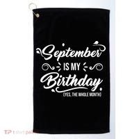 September Is My Birthday Yes The Whole Month Birthday Golf Towel thumb 0