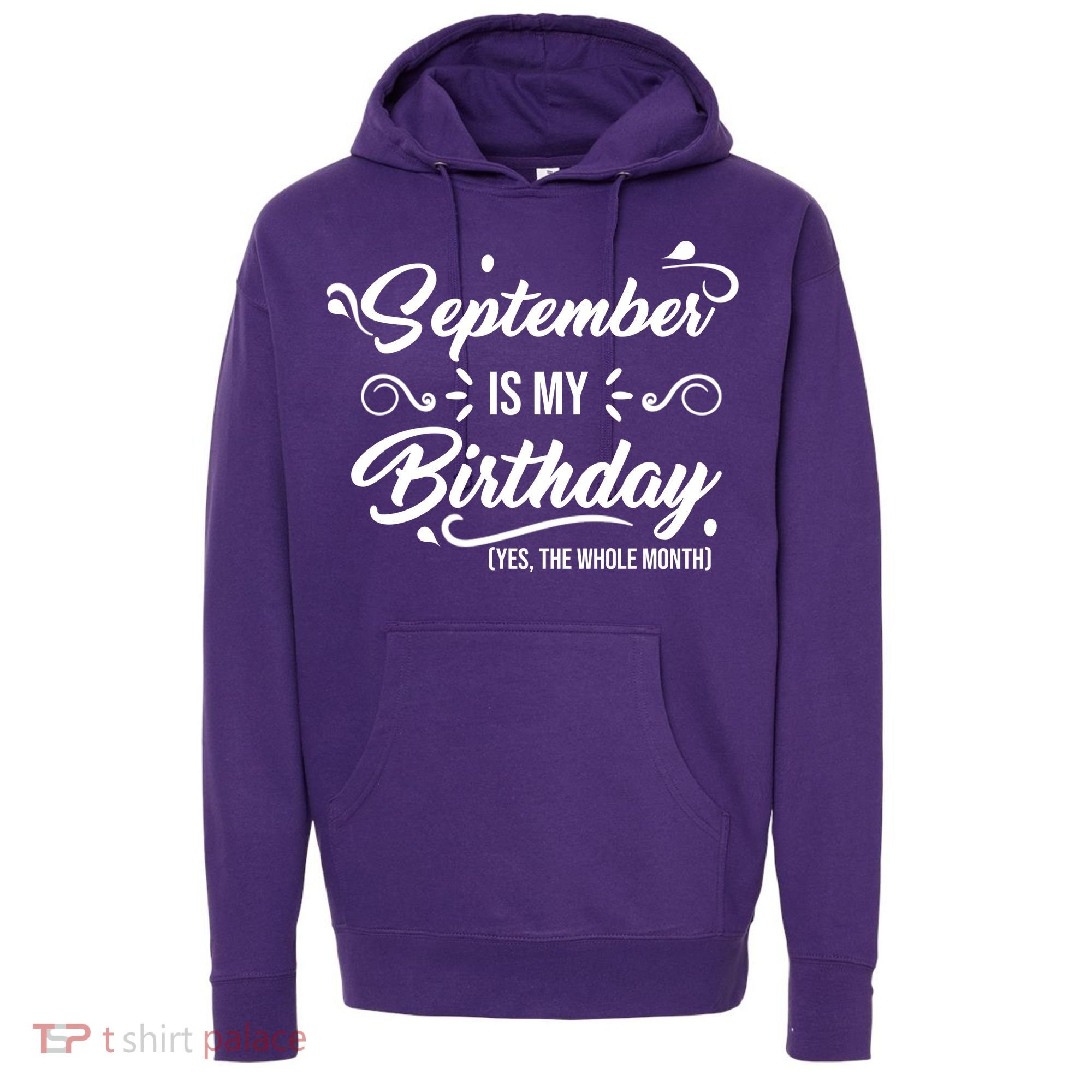 September Is My Birthday Yes The Whole Month Birthday Hoodie