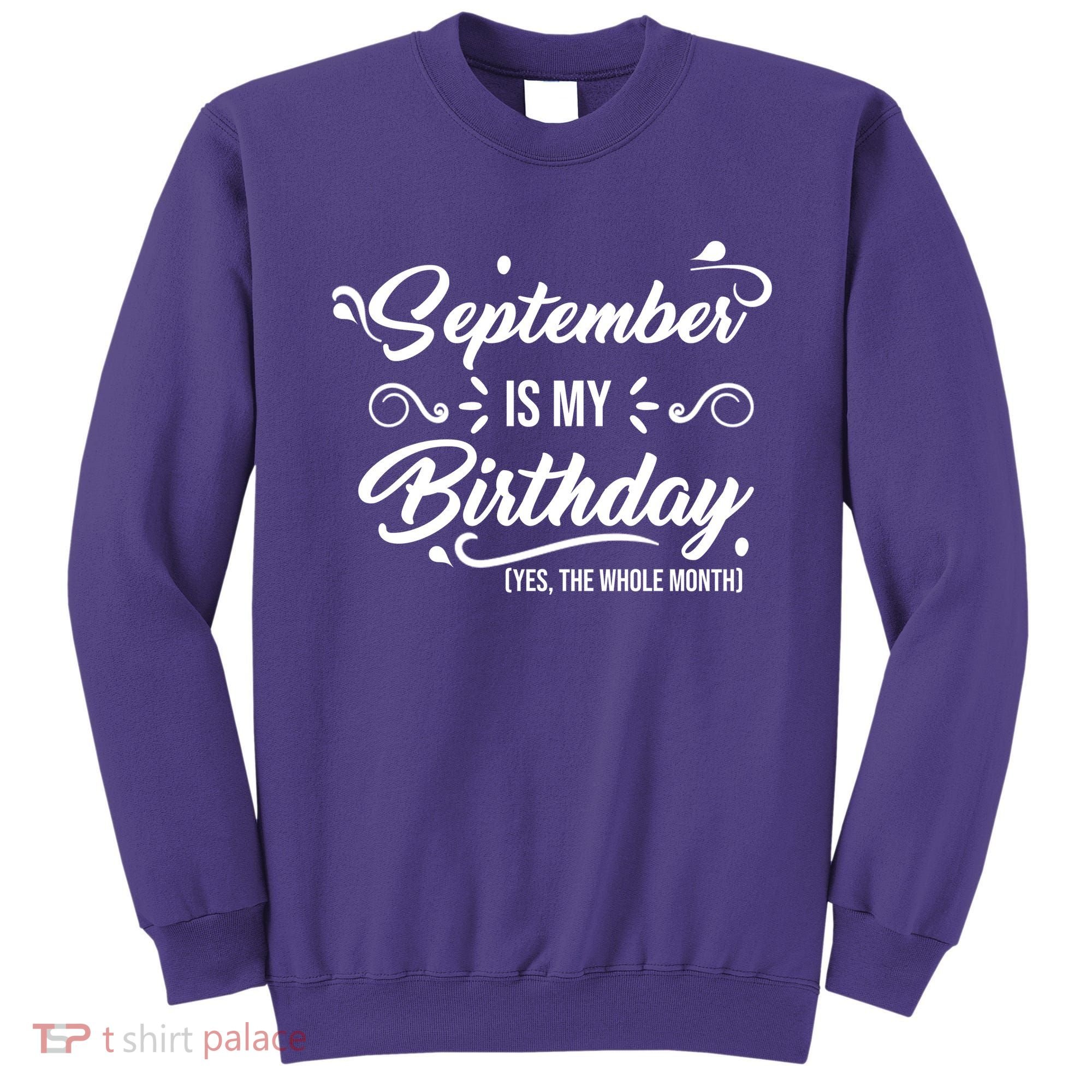 September Is My Birthday Yes The Whole Month Birthday Sweatshirt