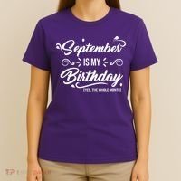 September Is My Birthday Yes The Whole Month Birthday T-Shirt thumb 4