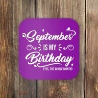 September Is My Birthday Yes The Whole Month Birthday Coaster thumb 0