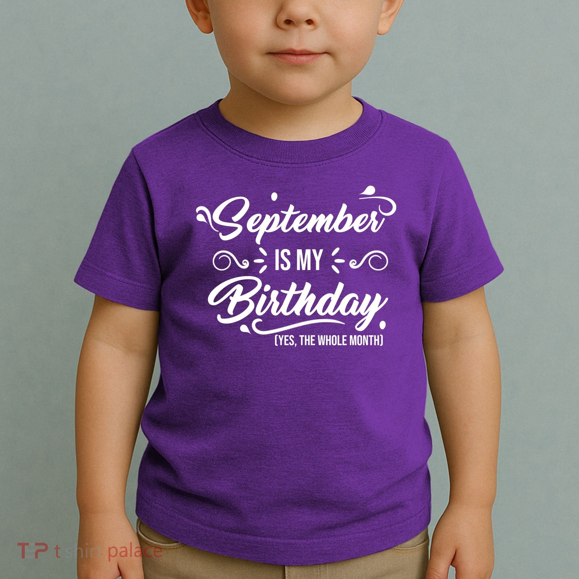 September Is My Birthday Yes The Whole Month Birthday Toddler T-Shirt