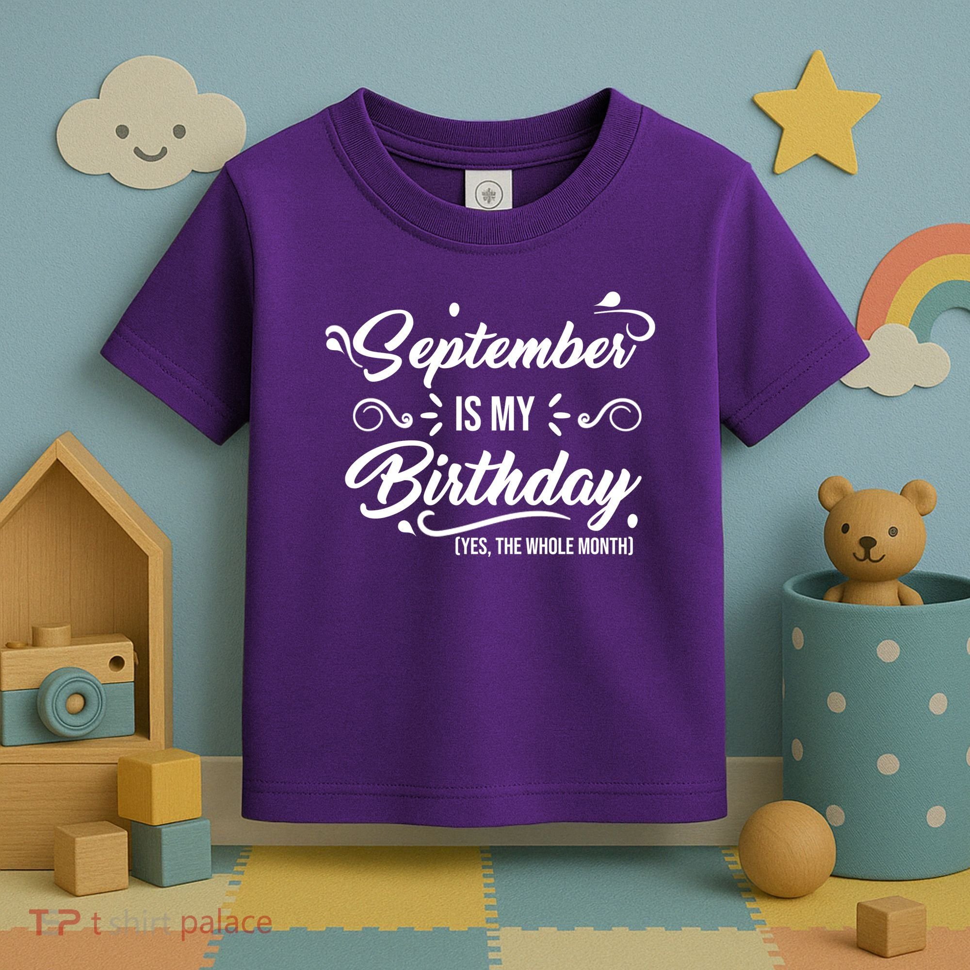 September Is My Birthday Yes The Whole Month Birthday Toddler T-Shirt