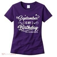September Is My Birthday Yes The Whole Month Birthday Women's T-Shirt thumb 0