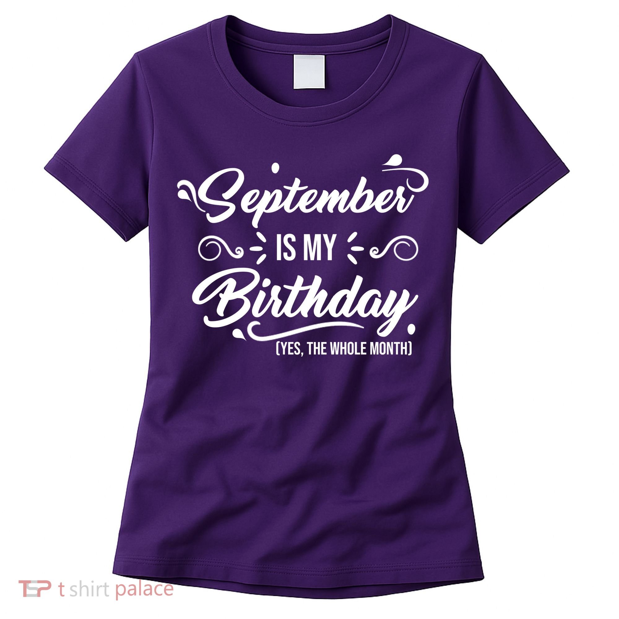 September Is My Birthday Yes The Whole Month Birthday Women's T-Shirt