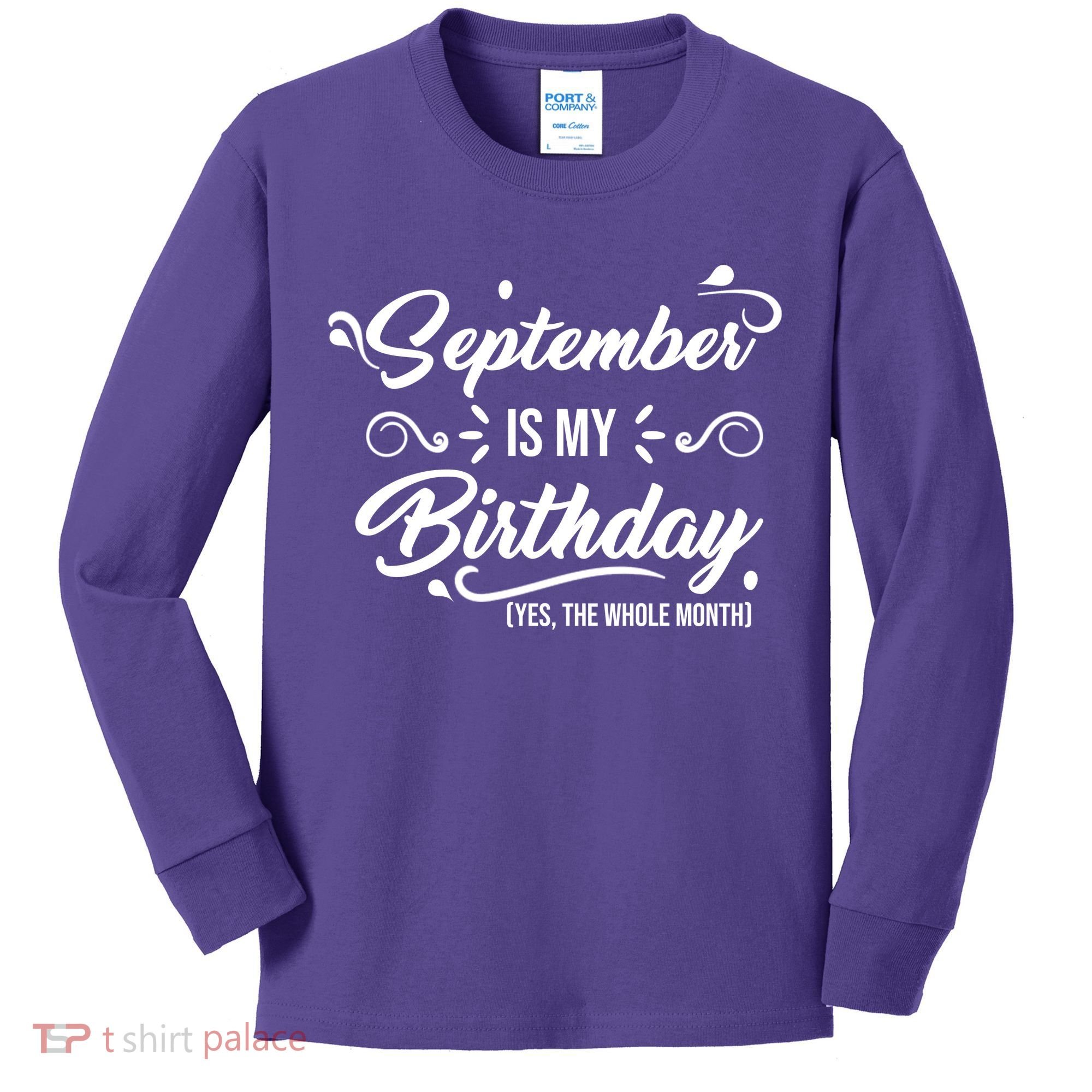 September Is My Birthday Yes The Whole Month Birthday Kids Long Sleeve Shirt