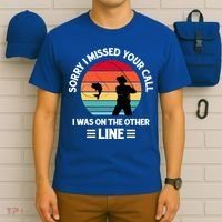 Sorry I Missed Your Call I Was On The Other Line Fishing T-Shirt thumb 6