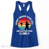 Sorry I Missed Your Call I Was On The Other Line Fishing Women's Tank Top thumb 0
