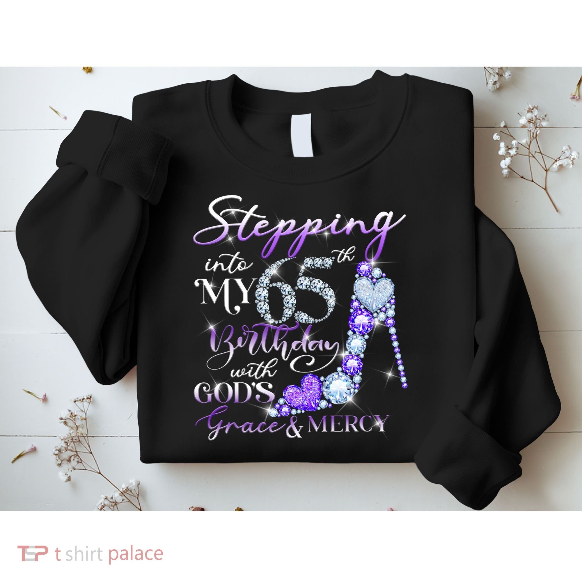 Stepping into my 65th birthday with God's grace & Mercy Sweatshirt