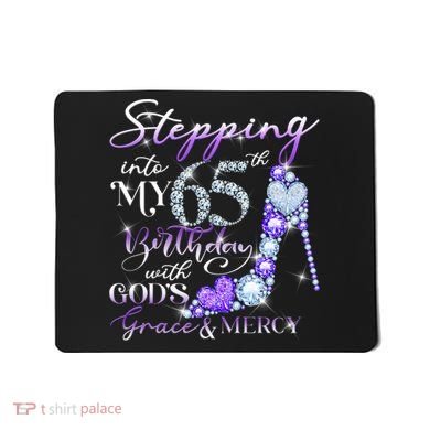 Stepping into my 65th birthday with God's grace & Mercy Mousepad