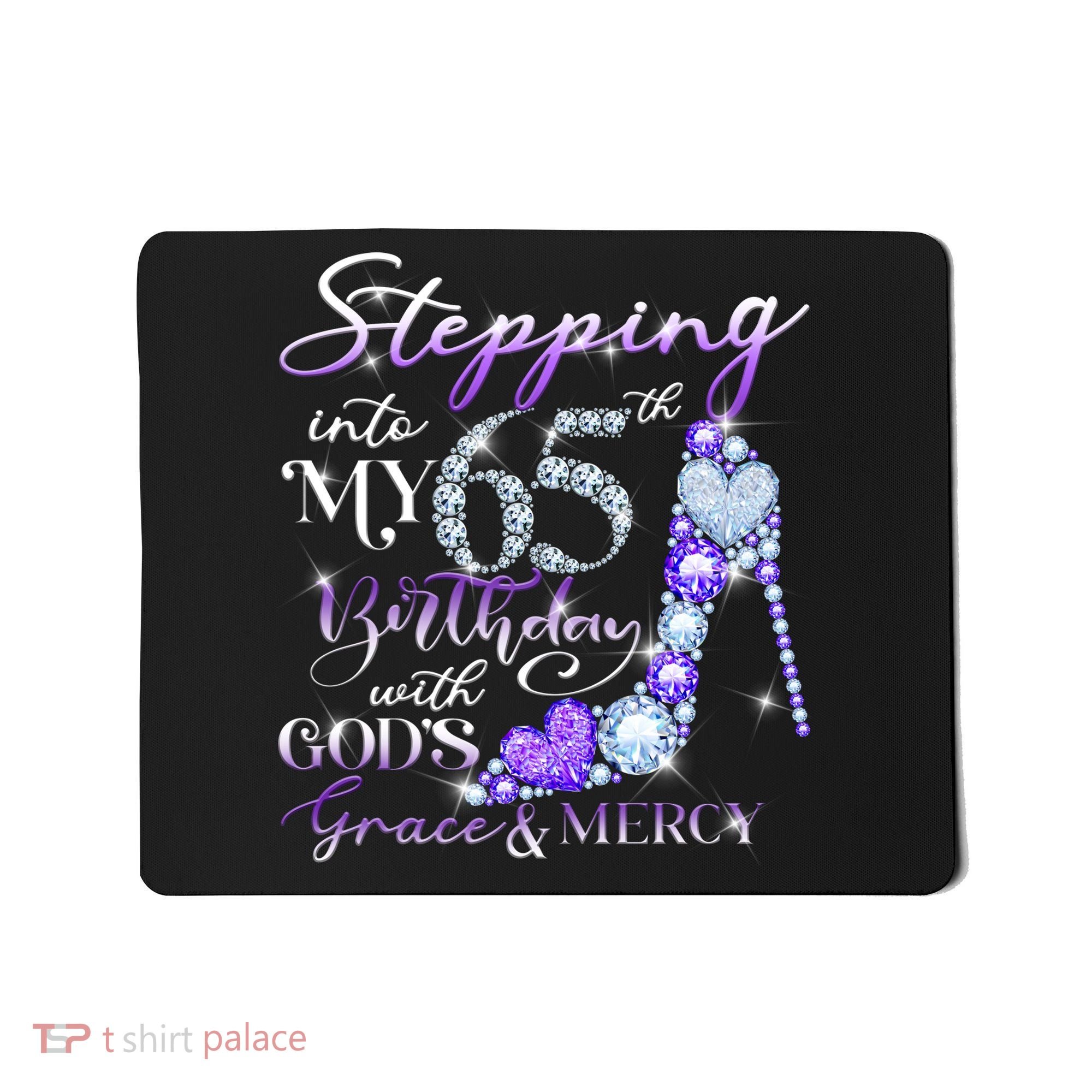 Stepping into my 65th birthday with God's grace & Mercy Mousepad
