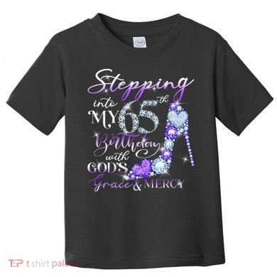 Stepping into my 65th birthday with God's grace & Mercy Toddler T-Shirt