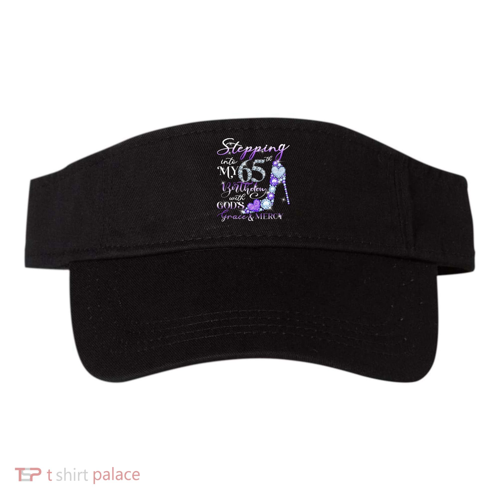 Stepping into my 65th birthday with God's grace & Mercy Visor