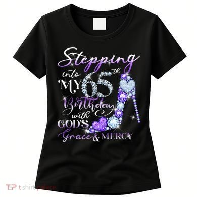 Stepping into my 65th birthday with God's grace & Mercy Women's T-Shirt
