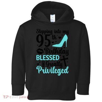 Stepping Into My 95th Birthday 95 Year Old It'S My 95th Bday Toddler Hoodie