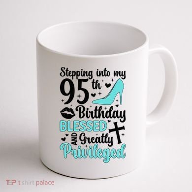 Stepping Into My 95th Birthday 95 Year Old It'S My 95th Bday Coffee Mug back