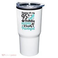 Stepping Into My 95th Birthday 95 Year Old It'S My 95th Bday Tumbler thumb 0