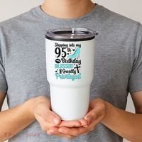 Stepping Into My 95th Birthday 95 Year Old It'S My 95th Bday Tumbler thumb 2