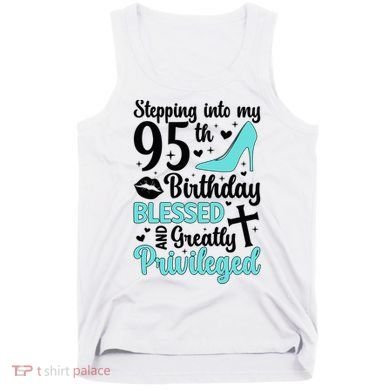 Stepping Into My 95th Birthday 95 Year Old It'S My 95th Bday Tank Top