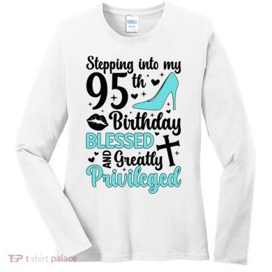 Stepping Into My 95th Birthday 95 Year Old It'S My 95th Bday Women's Long Sleeve Shirt