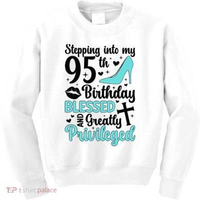 Stepping Into My 95th Birthday 95 Year Old It'S My 95th Bday Kids Sweatshirt