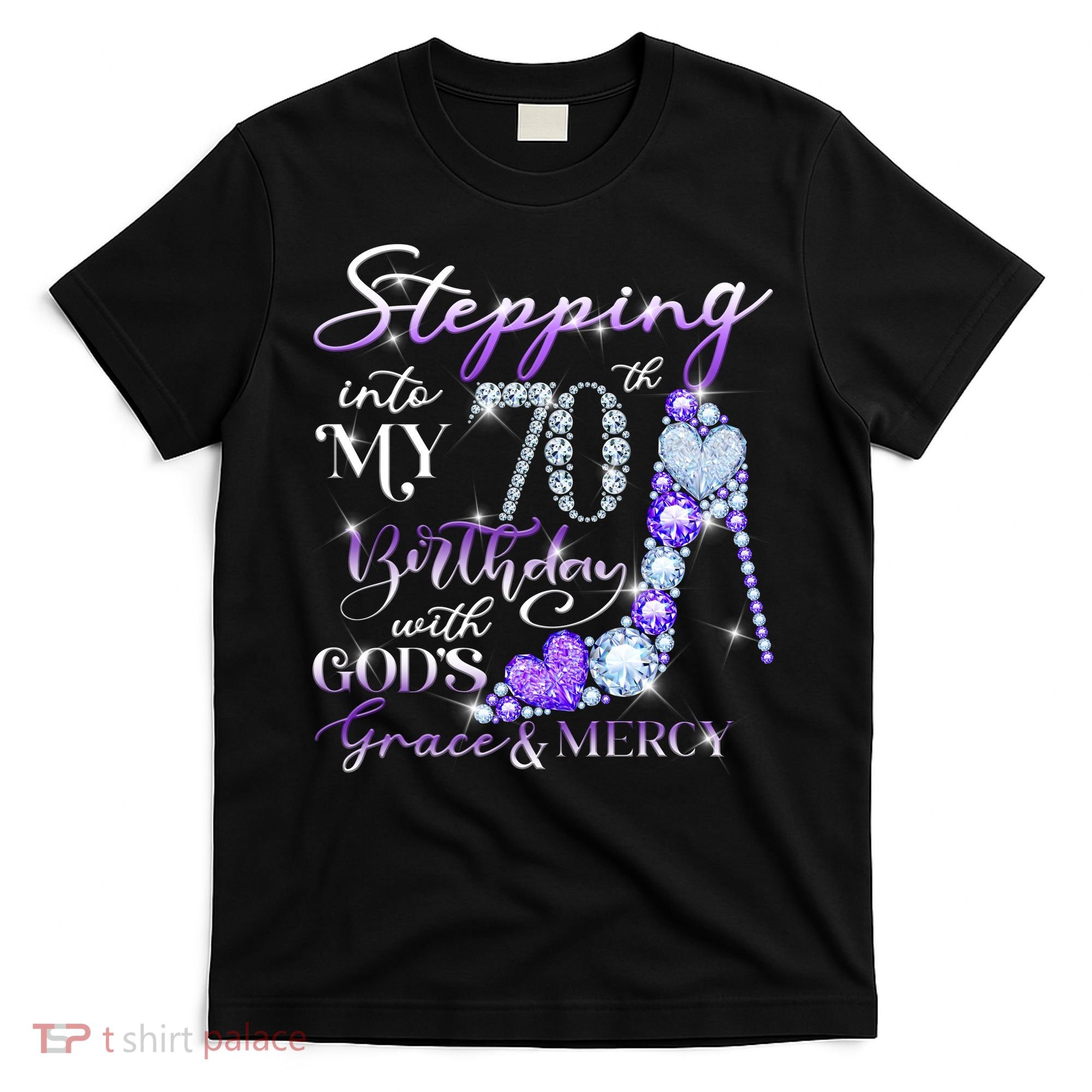 Stepping into my 70th birthday with God's grace & Mercy T-Shirt