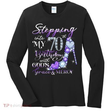 Stepping into my 70th birthday with God's grace & Mercy Women's Long Sleeve Shirt