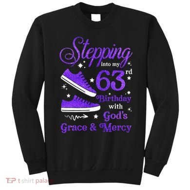Stepping Into My 63rd Birthday With God's Grace & Mercy Bday Sweatshirt