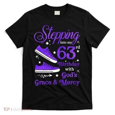 Stepping Into My 63rd Birthday With God's Grace & Mercy Bday T-Shirt