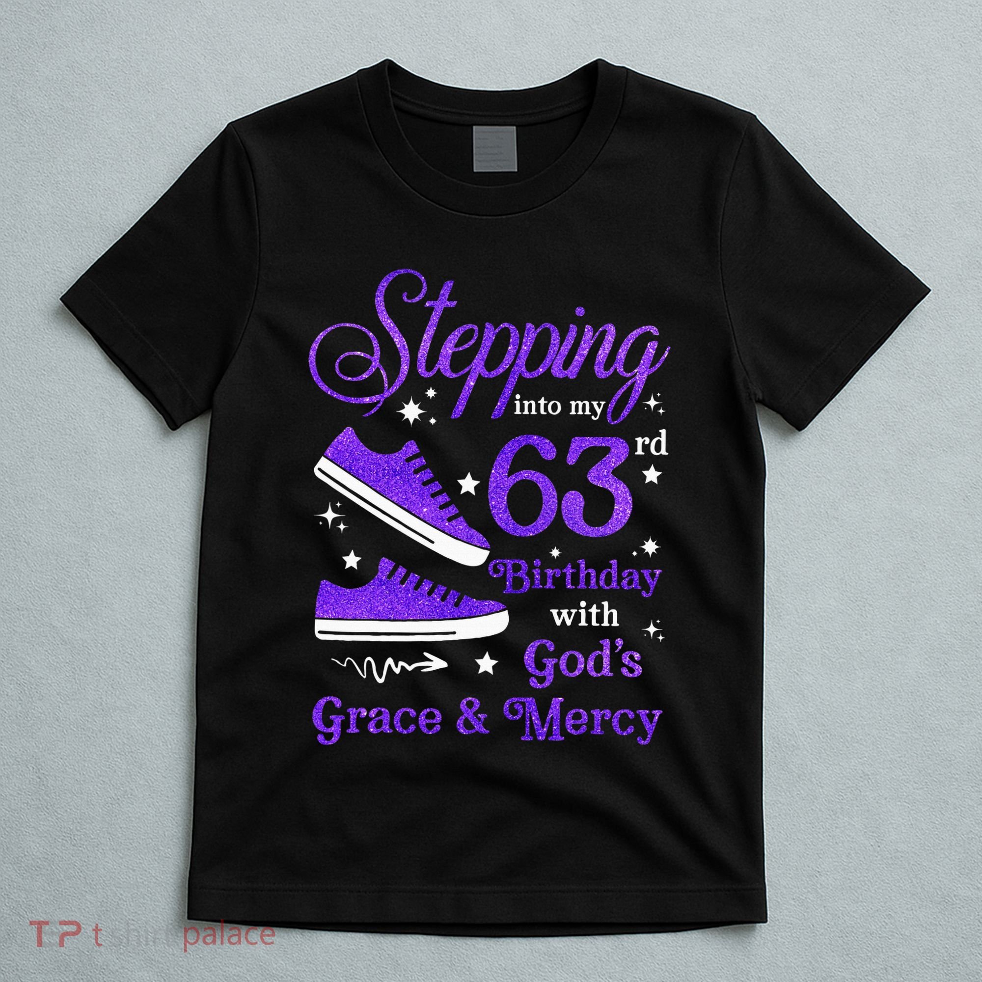 Stepping Into My 63rd Birthday With God's Grace & Mercy Bday T-Shirt
