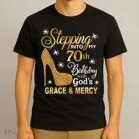 Stepping into my 70th birthday with God's grace & Mercy T-Shirt thumb 3