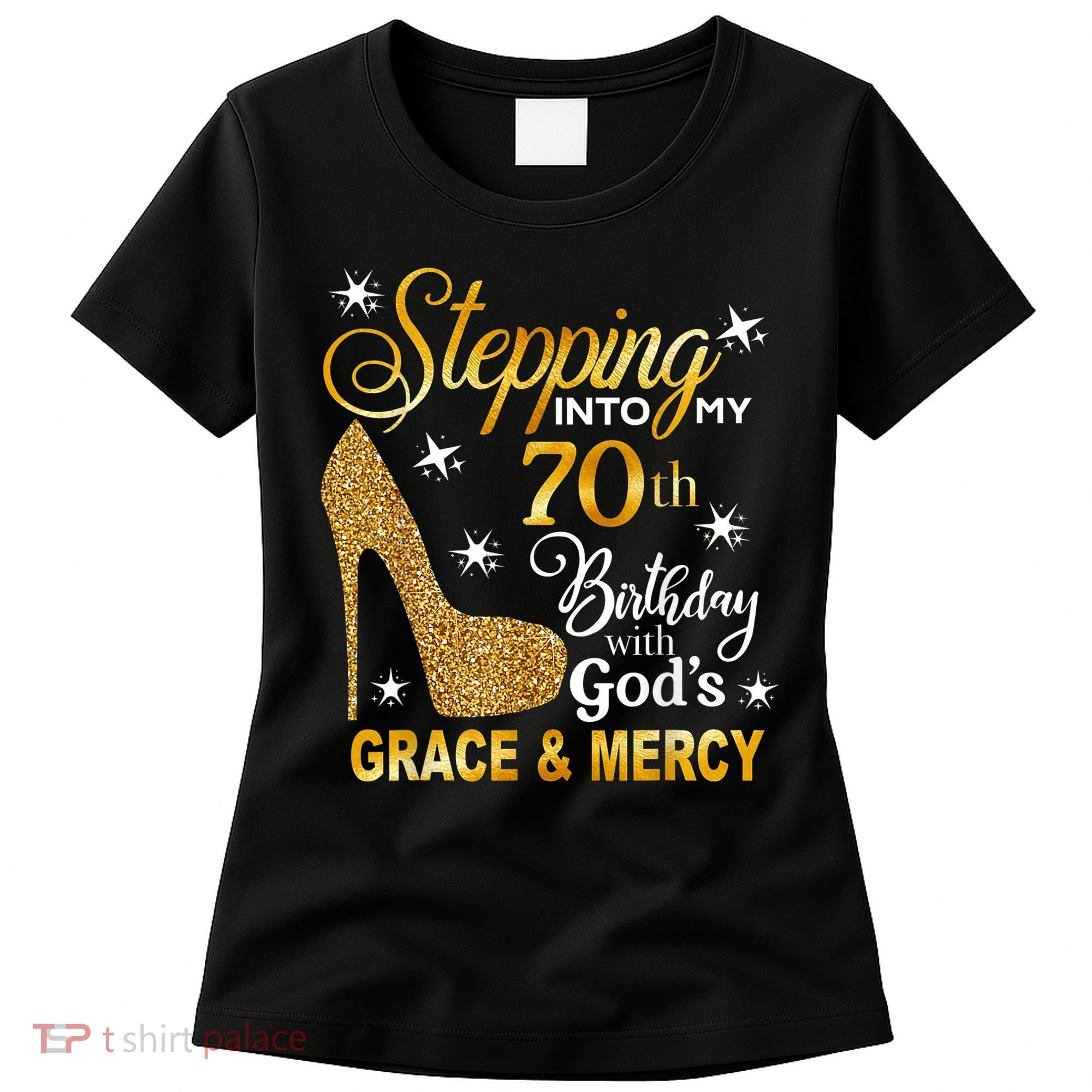 Stepping into my 70th birthday with God's grace & Mercy Women's T-Shirt