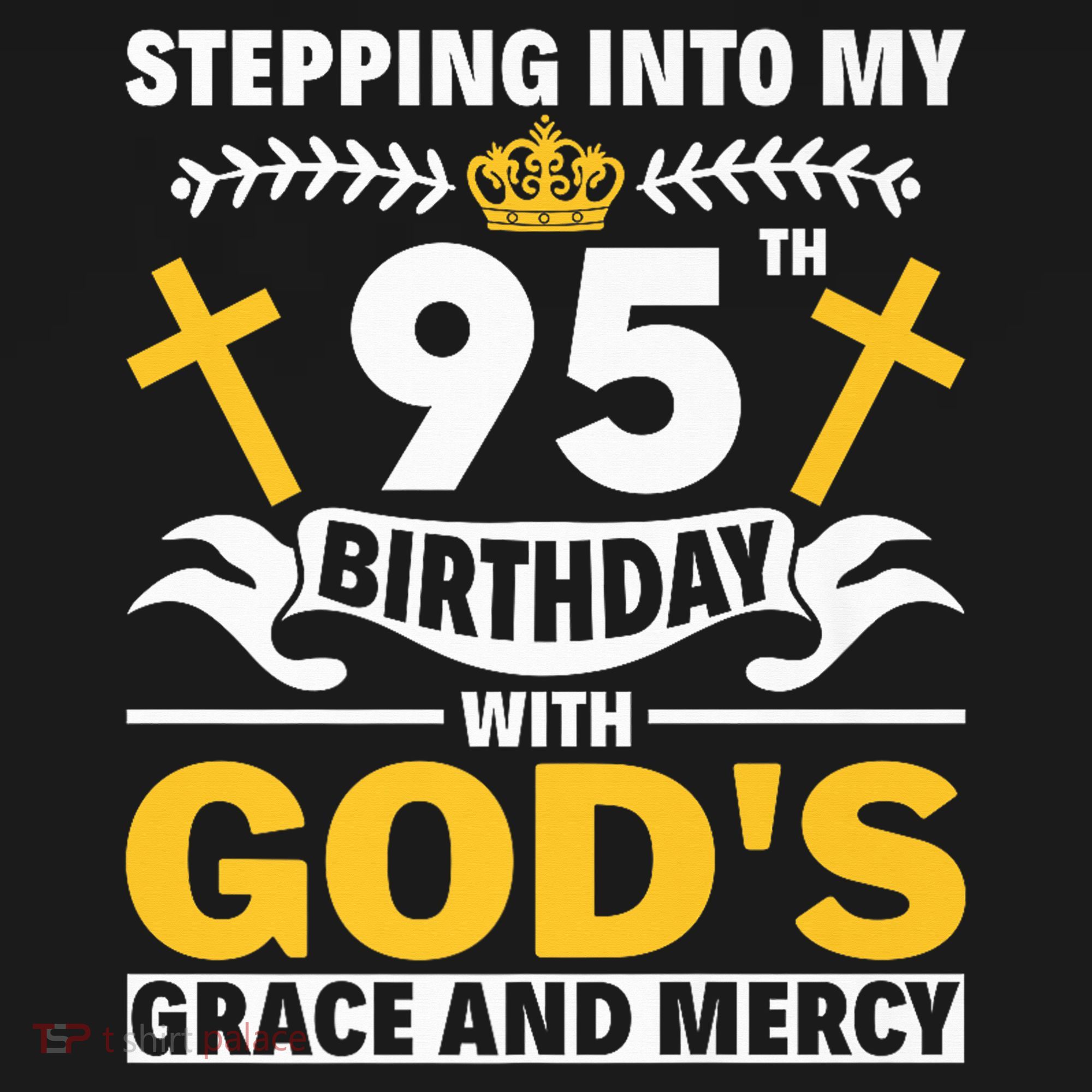 Stepping Into My 95th Birthday With Gods Grace And Mercy Toddler Hoodie