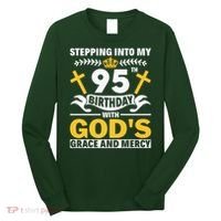 Stepping Into My 95th Birthday With Gods Grace And Mercy Long Sleeve Shirt thumb 0