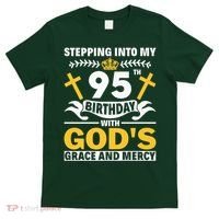 Stepping Into My 95th Birthday With Gods Grace And Mercy T-Shirt thumb 0
