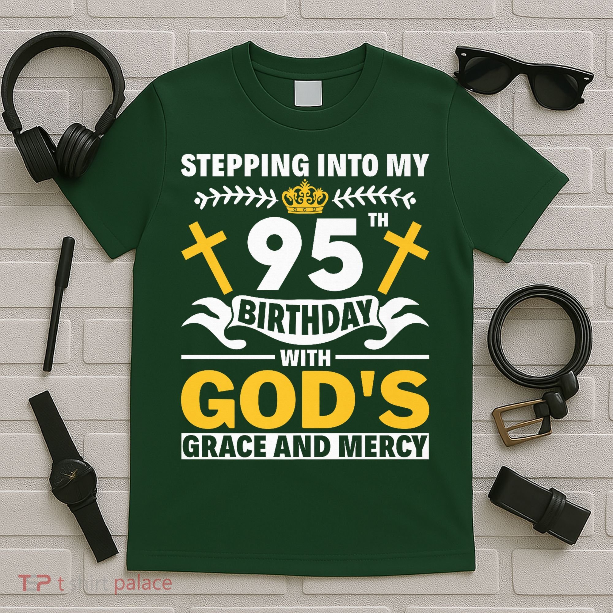 Stepping Into My 95th Birthday With Gods Grace And Mercy T-Shirt