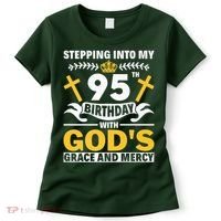 Stepping Into My 95th Birthday With Gods Grace And Mercy Women's T-Shirt thumb 0