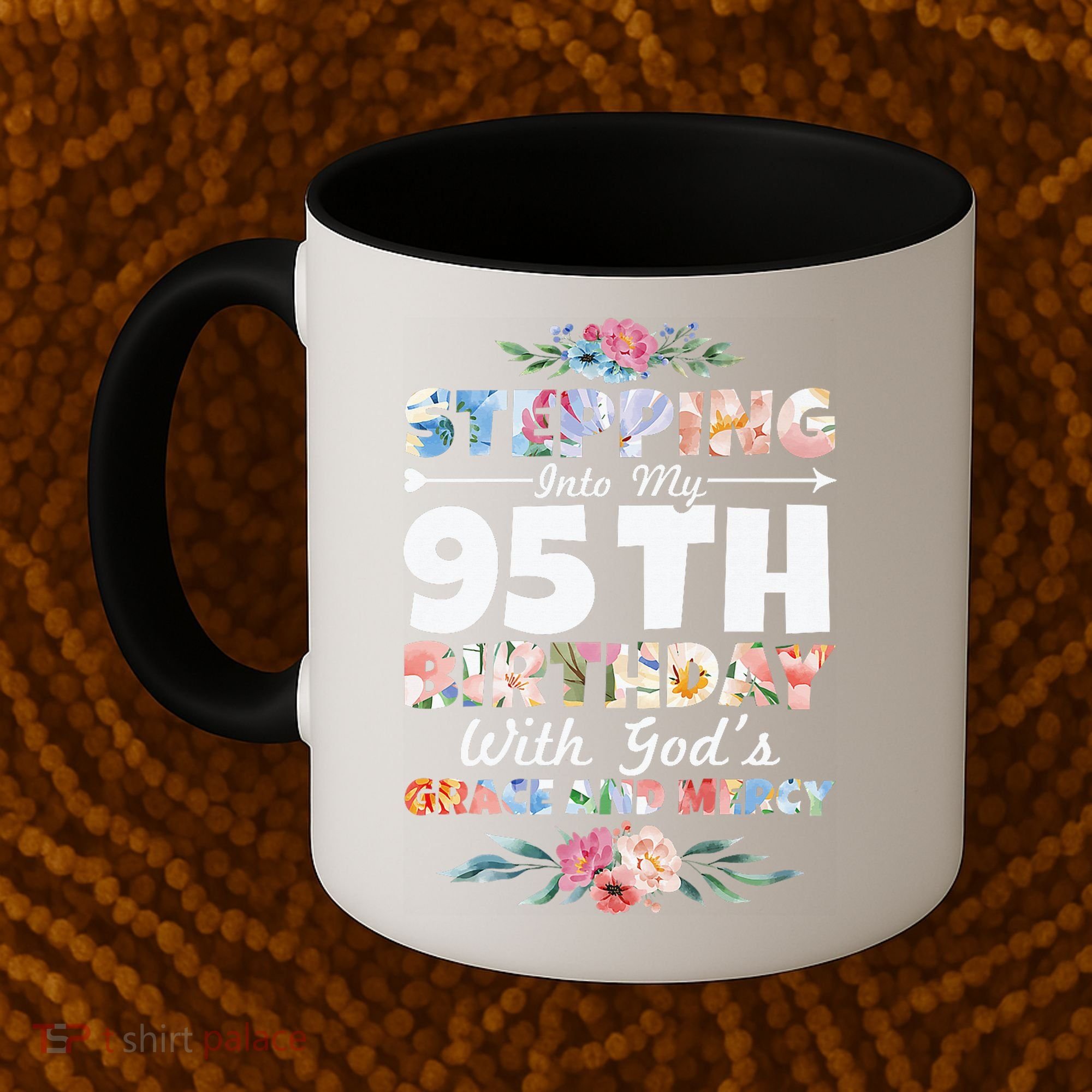 Stepping Into My 95th Birthday With Gods Grace And Mercy Coffee Mug