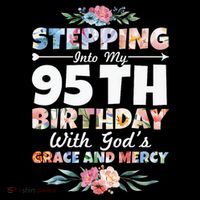Stepping Into My 95th Birthday With Gods Grace And Mercy Coffee Mug thumb 5