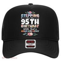 Stepping Into My 95th Birthday With Gods Grace And Mercy Hat thumb 0