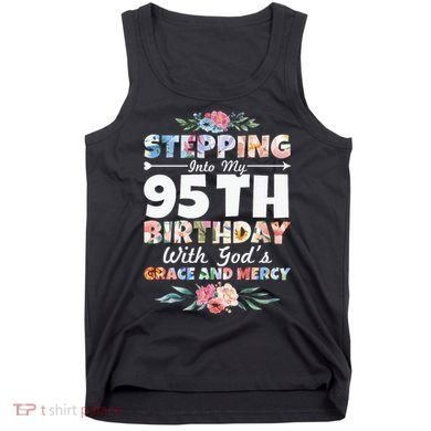 Stepping Into My 95th Birthday With Gods Grace And Mercy Tank Top