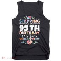 Stepping Into My 95th Birthday With Gods Grace And Mercy Tank Top thumb 0