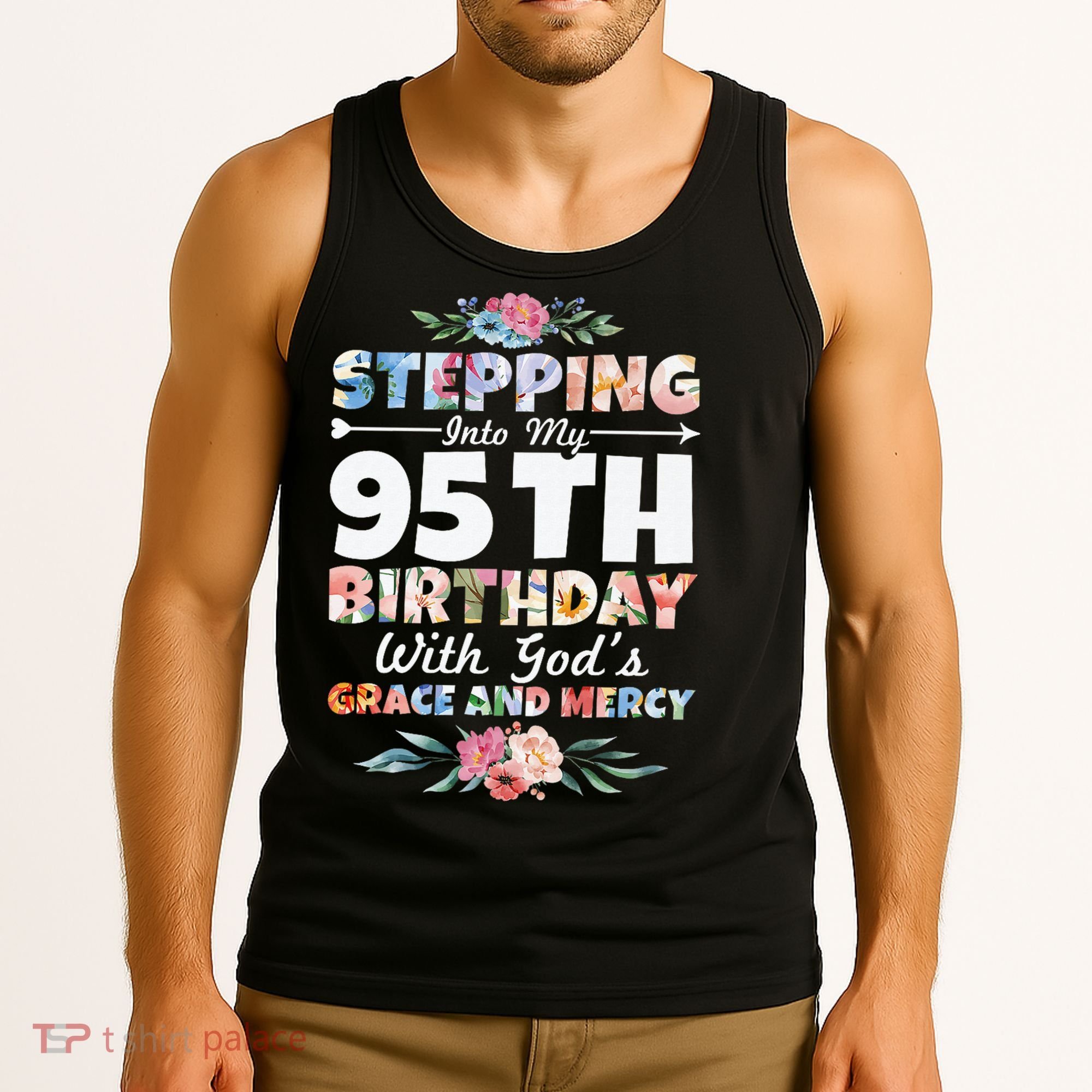 Stepping Into My 95th Birthday With Gods Grace And Mercy Tank Top